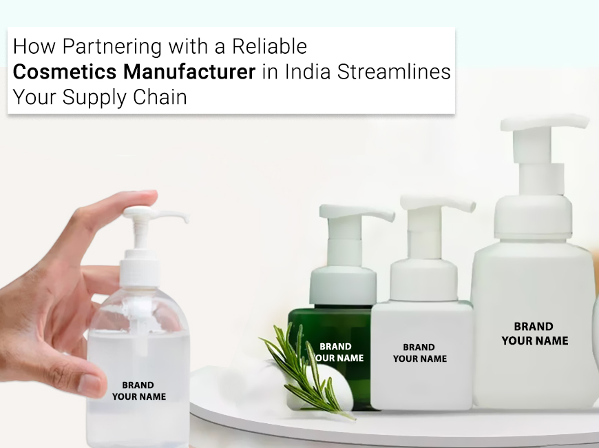 How-Partnering-with-a-Reliable--Cosmetics-Manufacturer-in-India