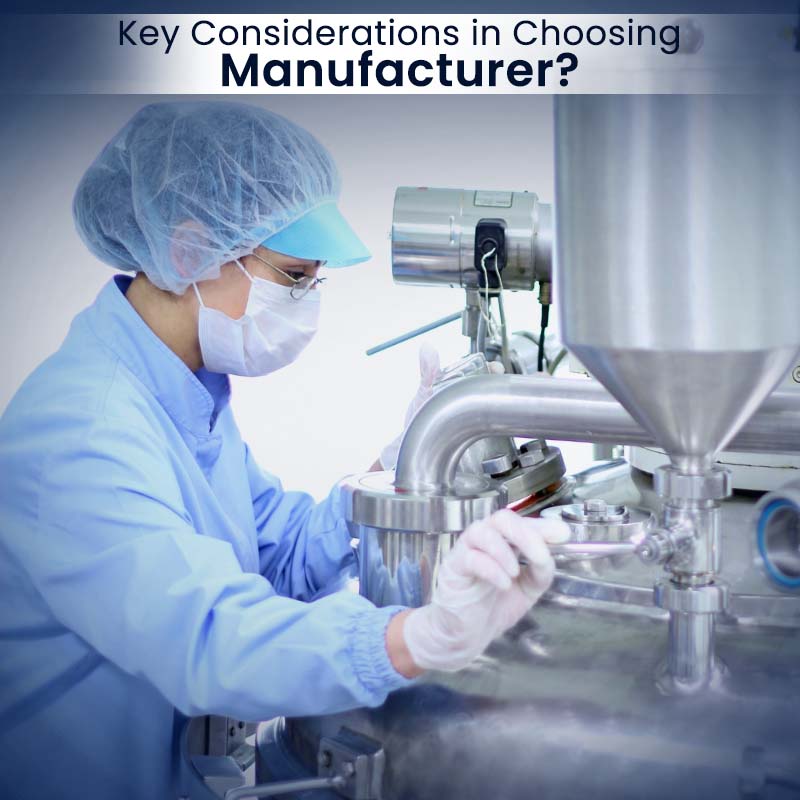 Key Considerations in Choosing a Manufacturer